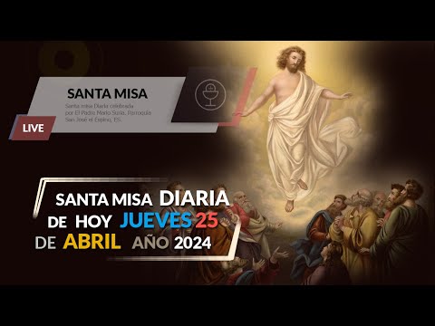 Santa Misa diaria 25 abril