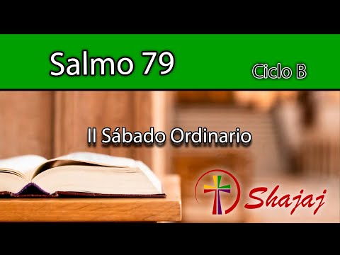 Salmo 79-Sábado 20 de Enero -Señor, vuelve tus ojos a nosotros.  - Ciclo B-SHAJAJ