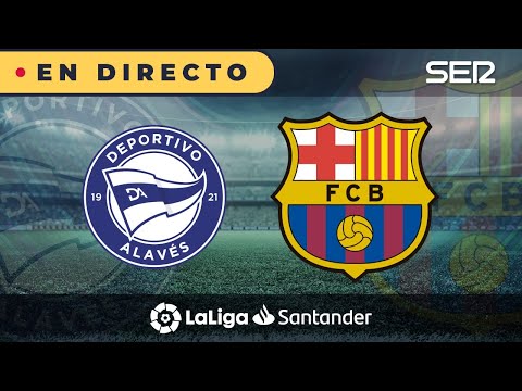 ?? ALAVÉS - BARÇA EN DIRECTO |?La Liga en vivo