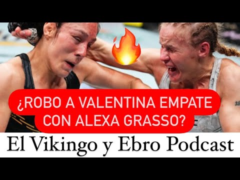 ¿El empate de Alexa Grasso con Valentina en UFC Noche fue o no un robo?