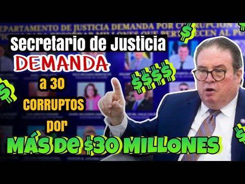 SECRETARIO DE JUSTICIA DEMANDA A 30 POLITICOS POR $30 MILLONES