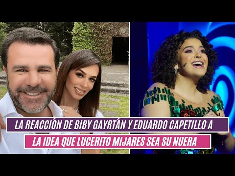 La reacción de BIby Gayrtán y Eduardo Capetillo a la idea que Lucerito Mijares sea su nuera