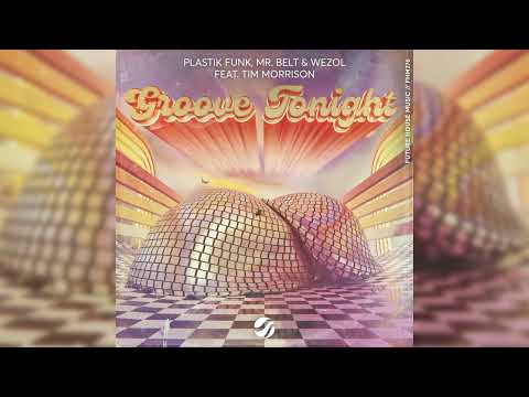 Mr. Belt & Wezol, Plastik Funk feat. Tim Morrison - Groove Tonight (Extended Mix)