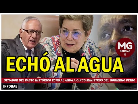 SENADOR DEL PACTO HISTÓRICO ECHÓ AL AGUA A CINCO MINISTROS DEL GOBIERNO PETRO