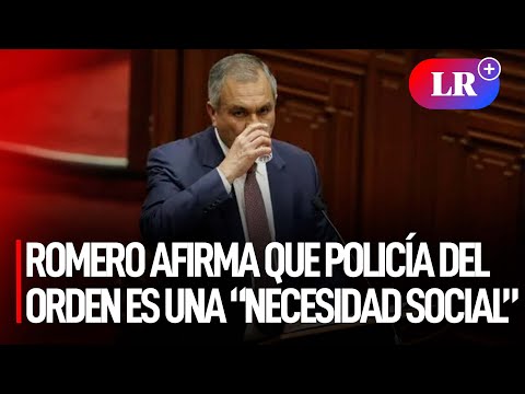 ROMERO afirma que POLICÍA DEL ORDEN es una “NECESIDAD SOCIAL | #LR