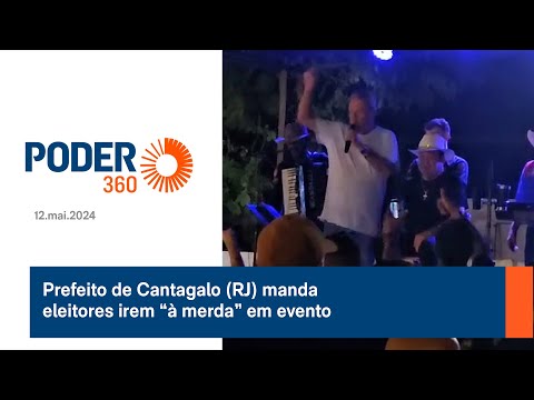 Prefeito de Cantagalo (RJ) manda eleitores irem “à merda” em evento