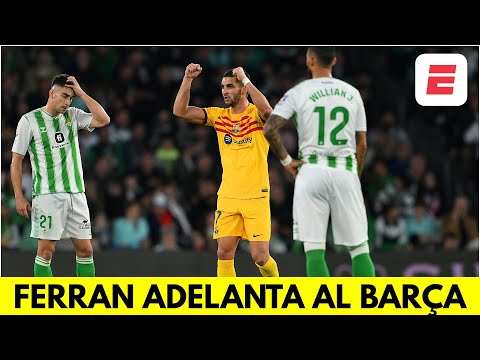 GOL DE FERRAN TORRES pone arriba al BARCELONA, 1-0 vs BETIS | La Liga