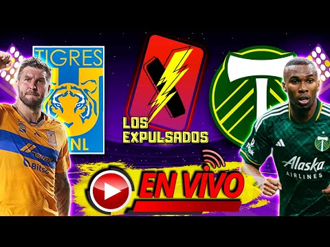 TIGRES VS TIMBERS | EN VIVO | LEAGUES CUP 2023 | LIVE NARRACIÓN EMOCIONANTE | Los Expulsados