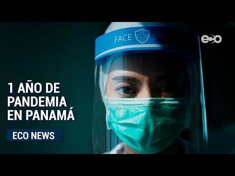 Un año de pandemia covid-19 en Panamá, con más de 340 mil casos | ECO News