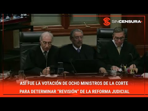 Así fue la votación de ocho ministros de la #Corte para determinar “revisión” de la #ReformaJudicial