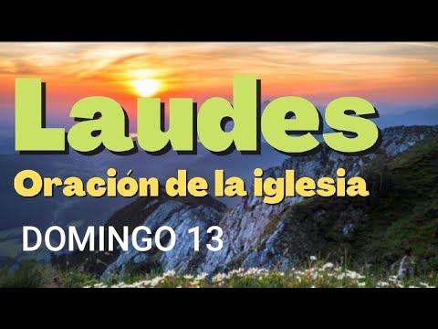 LAUDES. DOMINGO 13 DE OCTUBRE DE 2024. LITURGIA DE LAS HORAS