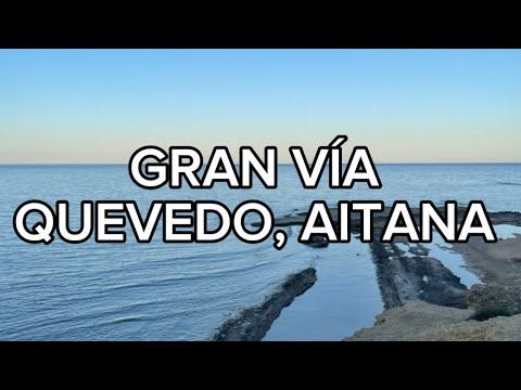 Quevedo, Aitana - Gran vía (LETRA)