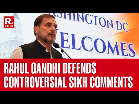 Rahul Gandhi Defends Controversial Sikh Comments in US: 'What Did I Say Wrong?'