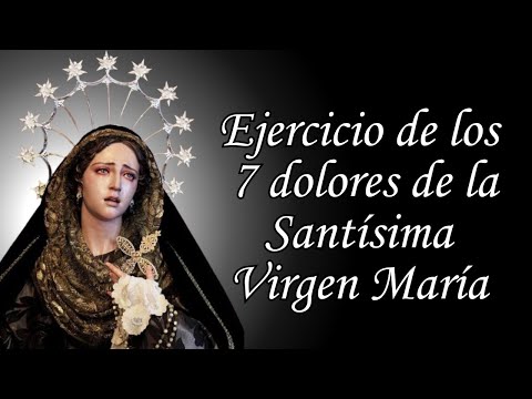 Ejercicio de los 7 dolores de la Santísima Virgen María | Meditemos y oremos con la Madre Dolorosa