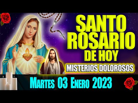 EL SANTO ROSARIO DE HOY MARTES 03 DE ENERO  MISTERIOS DOLOROSOS  ROSA DE LA VIRGEN MARIA