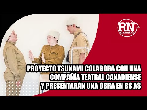 Proyecto tsunami colabora con un proyecto teatral de una compañía canadiense