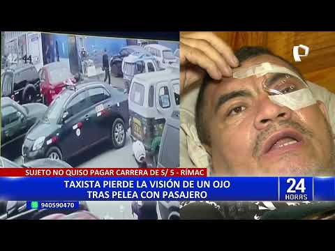 Rímac: taxista pierde un ojo tras pelear con pasajero que se negó a pagar S/5