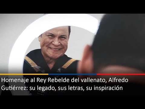 Homenaje al Rey Rebelde del vallenato, Alfredo Gutiérrez: su legado, sus letras, su inspiración