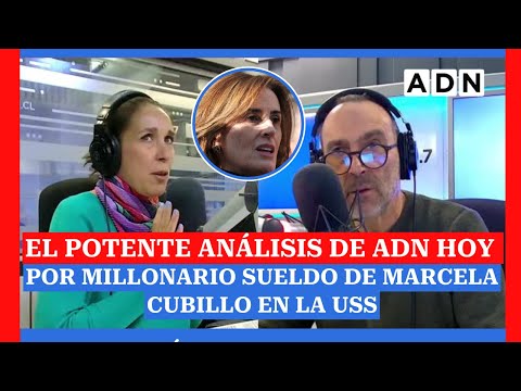 El potente análisis de ADN Hoy ante la polémica por millonario sueldo de Marcela Cubillo en la USS