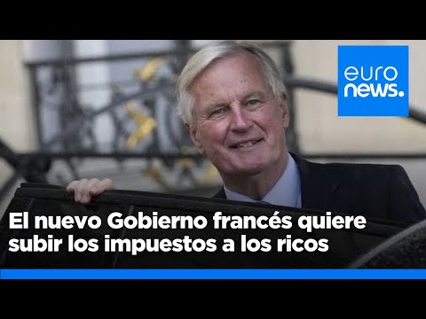 El nuevo Gobierno francés quiere subir los impuestos a los ricos