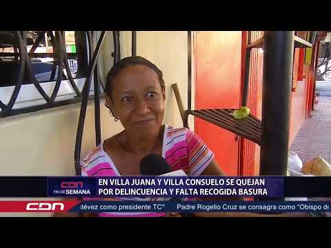 Quejas por delincuencia y falta de servicios en Villa Juana y Villa Consuelo