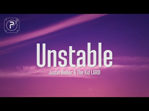 Justin Bieber - Unstable (Lyrics) Ft. The Kid LAROI