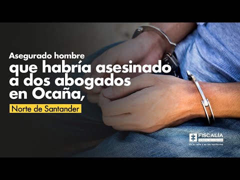 Asegurado hombre que habría asesinado a dos abogados en Ocaña, Norte de Santander