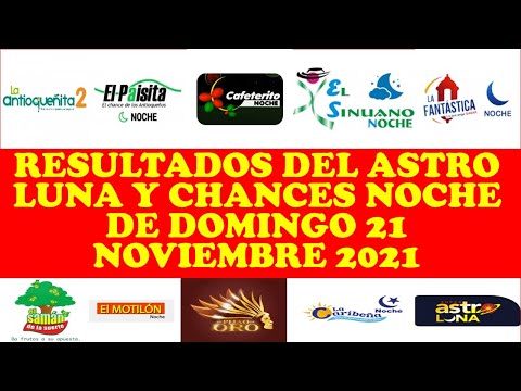 Resultados del CHANCES NOCHE de domingo 21 noviembre 2021 ASTRO LUNA LOTERIAS DE HOY RESULTADOS NOCH
