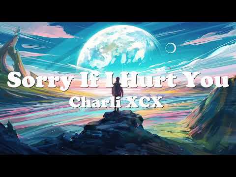 Charli XCX - Sorry If I Hurt You (Lyrics) 💗♫ New Song 2022