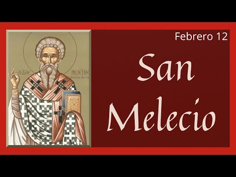 ?? Vida y Obra de San Melecio (Santoral Febrero)