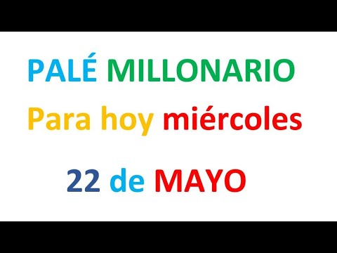 PALÉ MILLONARIO PARA HOY miércoles 22 de MAYO, EL CAMPEÓN DE LOS NÚMEROS
