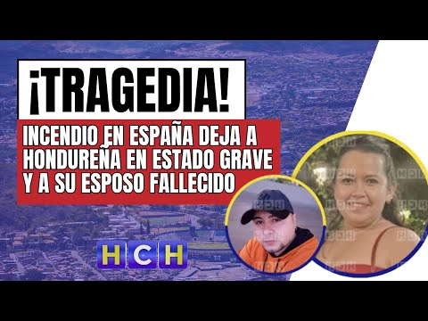 Hondureña en estado grave y su esposo muerto, tras incendiarse apartamento en España
