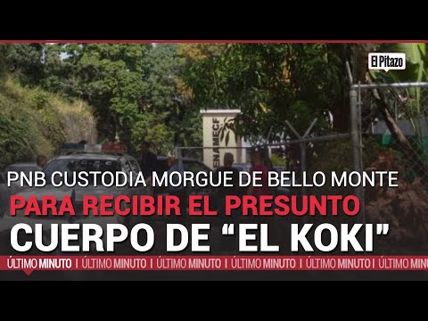 PNB custodia morgue de Bello Monte para recibir cuerpo de «el Koki»