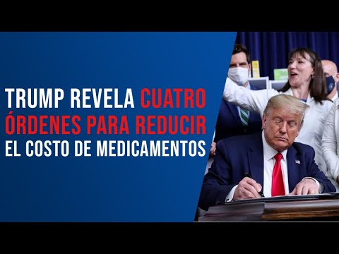 Trump revela cuatro órdenes para reducir el costo de medicamentos