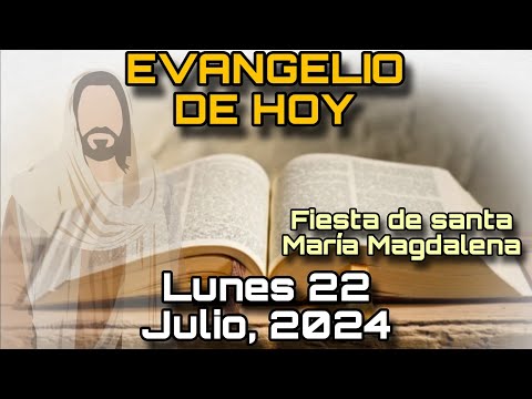 EVANGELIO DE HOY Lunes 22 de Julio, 2024 - San Juan: 20, 1-2 11-18 | FIESTA DE SANTA MARÍA MAGDALENA