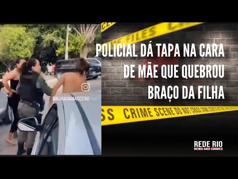 POLICIAL DÁ TAPA NA CARA DE MÃE QUE QUEBROU BRAÇO DA FILHA