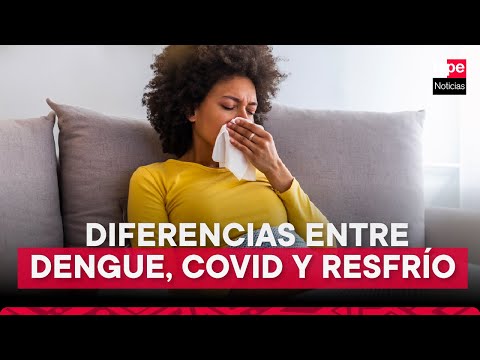 ¿Cómo diferencias los síntomas del dengue, COVID-19 y resfrío?