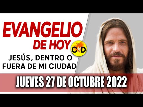 Evangelio del día de Hoy Jueves 27 Octubre 2022 LECTURAS y REFLEXIÓN Catolica | Católico al Día