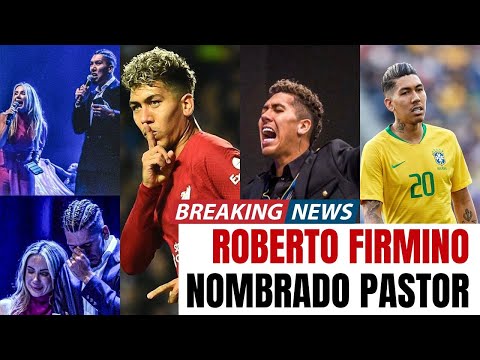 ROBERTO FIRMINO Nombrado Pastor - Juan Manuel Vaz