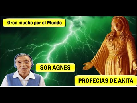 ULTIMA HORA: PROFECIAS DE AKITA, DALE SEÑOR EL DESCANZO ETERNO, MONJA SOR AGNES