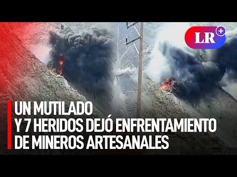 Enfrentamientos entre mineros artesanales dejó una persona mutilada y 7 heridos en Arequipa | #LR