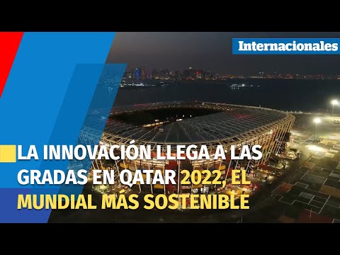 La innovación llega a las gradas en Qatar 2022, el mundial más sostenible