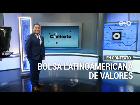 Bolsa latinoamericana de valores | En Contexto