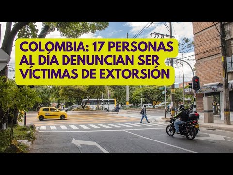 COLOMBIA: 17 personas al día denuncian ser víctimas de extorsión