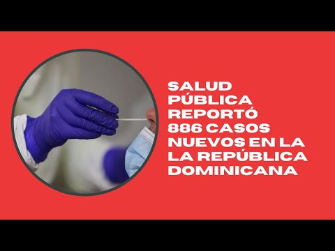 Salud Pública reportó 886 casos nuevos en el boletín 567 de la República Dominicana