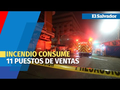 Incendio consume 11 puestos de ventas en el centro de San Salvador