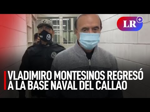 Vladimiro Montesinos regresó a la Base Naval del Callao por orden del Poder Judicial | #LR