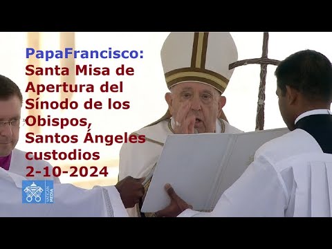 Papa Francisco - Santa Misa de Apertura Sínodo de los Obispos, Santos Ángeles custodios, 2-10-2024