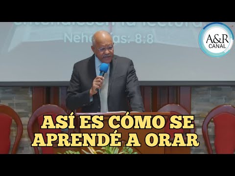 ASÍ ES CÓMO SE APRENDÉ A ORAR | PASTOR ANDRÉS PORTES, A&R CANAL SERMONES ADVENTISTAS