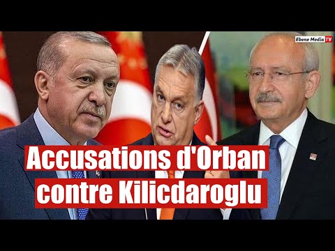 Accusations d'Orban contre Kilicdaroglu